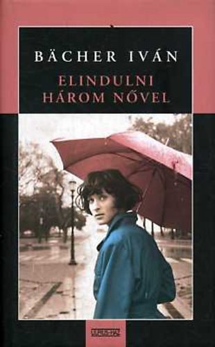 Bcher Ivn - Elindulni hrom nvel