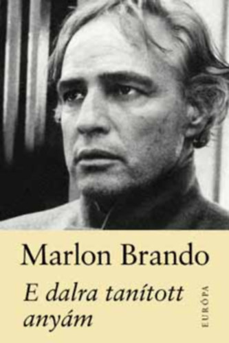 Marlon Brando - E dalra tantott anym