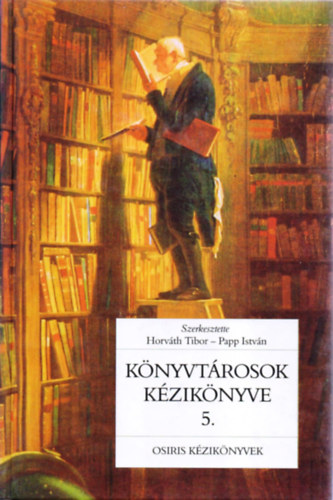 Horvth Tibor (Szerk.); Papp Istvn (Szerk.) - Knyvtrosok kziknyve 5.