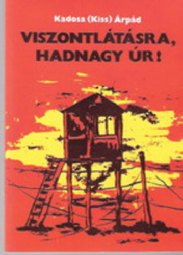 Kadosa �rp�d - Viszontl�t�sra, hadnagy �r!