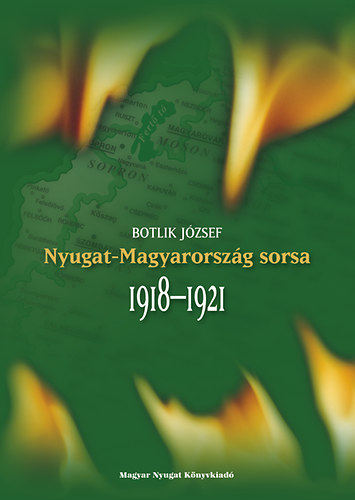 Botlik J�zsef - Nyugat-Magyarorsz�g sorsa 1918-1921
