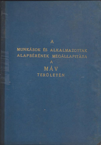 A munk�sok �s alkalmazottak alapb�r�nek meg�llap�t�sa a M�V ter�let�n