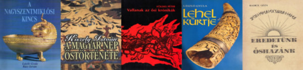 Radics G�za, F�ldes P�ter, L�szl� Gyula, Kiszely Istv�n, R�cz Istv�n - 5 db k�nyv a honfoglal�sr�l: Eredet�nk �s �shaz�nk + Vallanak az �si kr�nik�k + Lehel k�rtje + A magyar n�p �st�rt�nete + A nagyszentmikl�si kincs