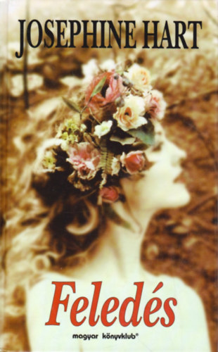 Josephine Hart - Feled�s