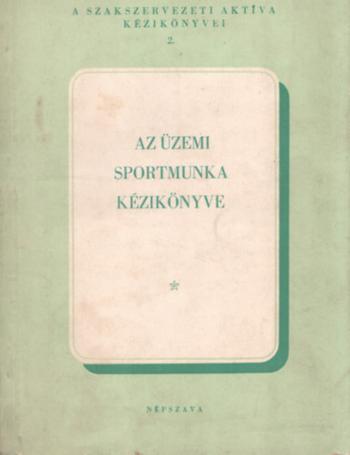 Ternyi Lszl, Kiss Tibor - Az zemi sportmunka kziknyve
