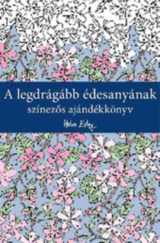 Helen Exley (szerk.) - A legdrgbb desanynak