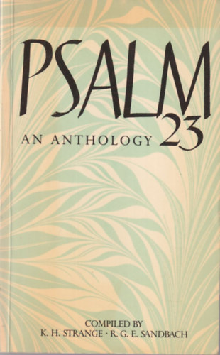 K. H. Strange, R. G. E. Sandbach - Psalm 23 an anthology