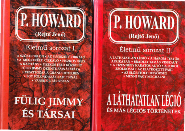 P. Howard (Rejt� Jen�) - F�lig Jimmy �s t�rsai + A L�thatatlan L�gi� �s m�s l�gi�s t�rt�netek - �letm� sorozat I-II.