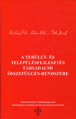 Bokor Béla, Tóth József, Bánlaky Pál - A terület- és településfejlesztés társadalmi összefüggés-rendszere