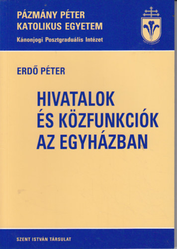 Erd Pter - Hivatalok s kzfunkcik az egyhzban