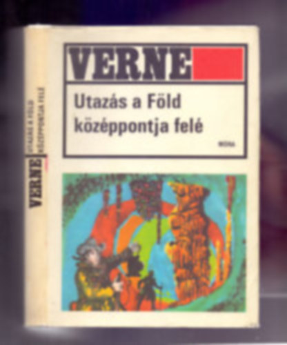 Jules Verne, T�tfalusi Istv�n (Szerk.), Veressn� De�k �va (ford.) - Utaz�s a F�ld k�z�ppontja fel� - Jules Verne m�vei (Voyage au centre de la Terre) - Veressn� De�k �va ford�t�sa