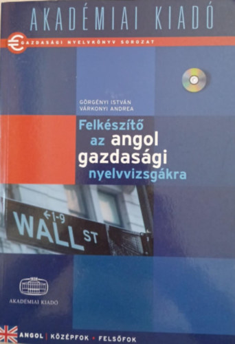 V�rkonyi Andrea; G�rg�nyi Istv�n - Felk�sz�t� az angol gazdas�gi nyelvvizsg�kra