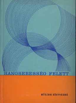 Nagyv�radi S�ndor (szerk.) - Hangsebess�g felett