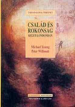 Michael J. Young, Peter S. Willmott - Csald s rokonsg Kelet-Londonban