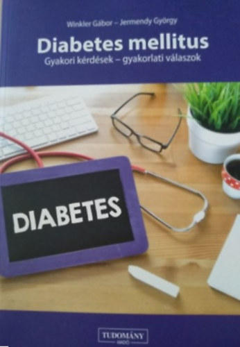 Dr. Winkler Gábor, Dr. Jermendy György - Diabetes Mellitus: Gyakori kérdések - Gyakorlati válaszok