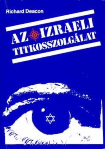 Richard Deacon, Ford.: Dr. Rózsahegyi István - Az izraeli titkosszolgálat - The Israeli Secret Service (Isszer Harel és a Moszad; Világméretű hajsza a nácikra; Juval Ne'eman technológiai forradalma; A zsidó aki nácinak adta ki magát; A SABAK vizsgaidőszak; A paranormál kémkedés kül