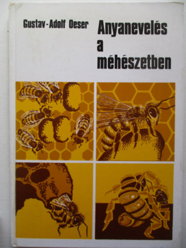 Gustav-Adolf Oeser - Anyanevelés a méhészetben