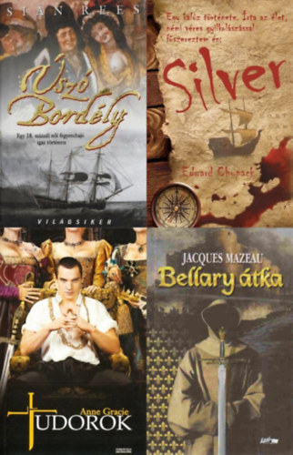 Jacques Mazeau, Anne Gracie, Edward Chupack, Sian Rees - 4 db t�rt�nelmi reg�ny: Bellary �tka + Tudorok - A kir�ly, a kir�lyn� �s a szeret� + Silver - Egy kal�z t�rt�nete + �sz� bord�ly
