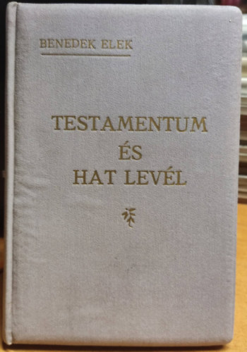 Benedek Elek - Testamentum s hat levl