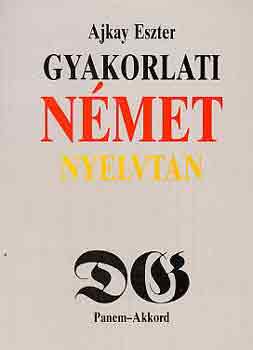 Ajkay Eszter - Gyakorlati német nyelvtan