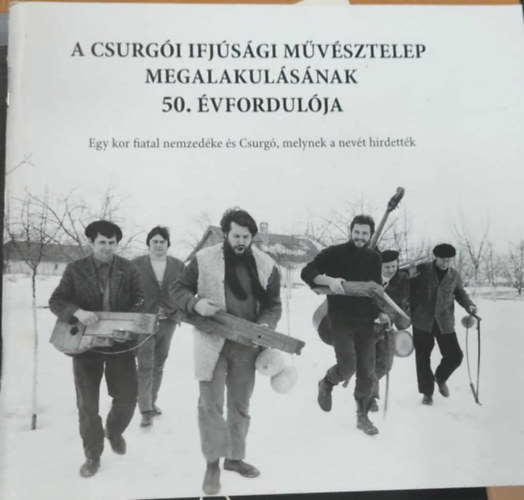 A csurg�i ifj�s�gi m�v�sztelep megalakul�s�nak 50 �vfordul�ja