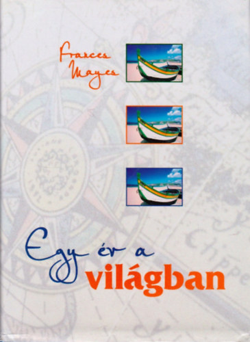Frances Mayes - Egy év a világban