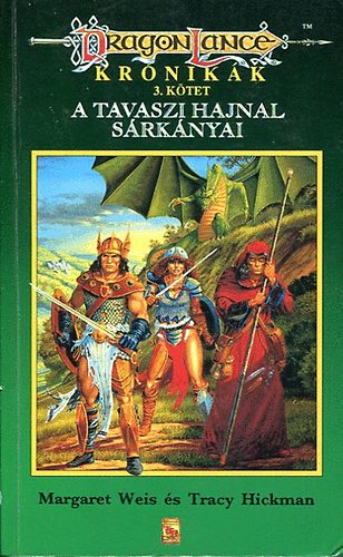 Tracy Hickman Margaret Weis - Dragonlance Krónikák: A tavaszi hajnal sárkányai (3.kötet)
