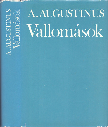 SZERZ Aurelius Augustinus SZERKESZT Lng Rzsa FORDT Vrosi Istvn LEKTOR Vidrnyi Katalin - Vallomsok    (A szemlyisg szletse (rta Redl Kroly)
