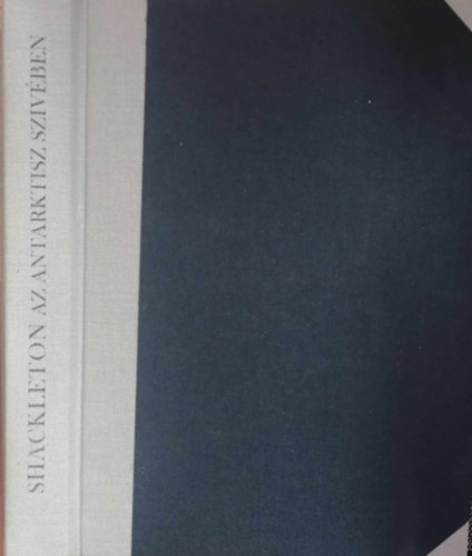 Halsz Gyula (szerk.) - A hat vilgrsz - Utazsok s flfedezsek 2.: Shackleton az Antarktisz szvben