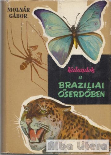 Molnr Gbor - Kalandok a brazliai serdben