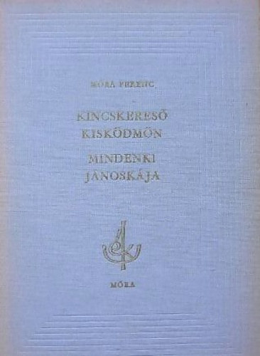 M�ra Ferenc - Kincskeres� kisk�dm�n - Mindenki J�nosk�ja