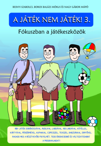 Besnyi Szabolcs, Nagy Gábor Mápó, Boros Balázs Mókus - A játék nem játék! 3.