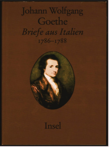 Johann Wolfgang Goethe - Briefe aus Italien 1786-1788