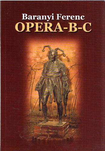 Baranyi Ferenc - OperA-B-C - Oper�k, operist�k, operah�zak (Dedik�lt)