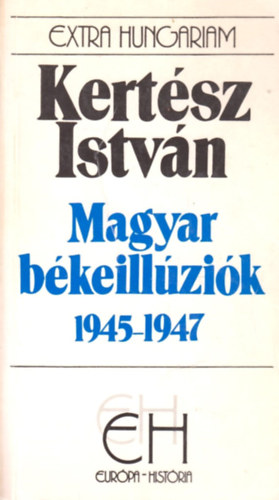 Kertsz Istvn - Magyar bkeillzik 1945-1947 (EH)