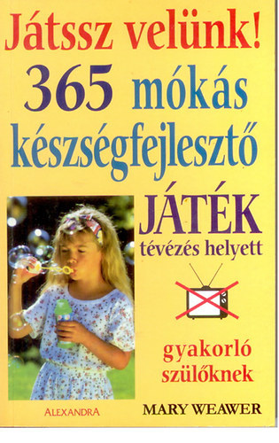 Mary Weawer - Jtssz velnk! 365 mks kszsgfejleszt jtk tvzs helyett