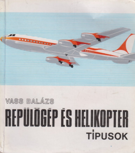 Vass Bal�zs - Rep�l�g�p �s helikopter t�pusok