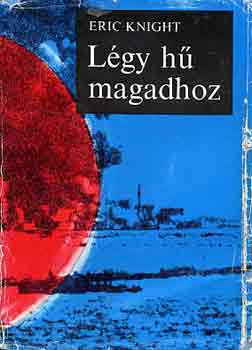Eric Knight - L�gy h� magadhoz