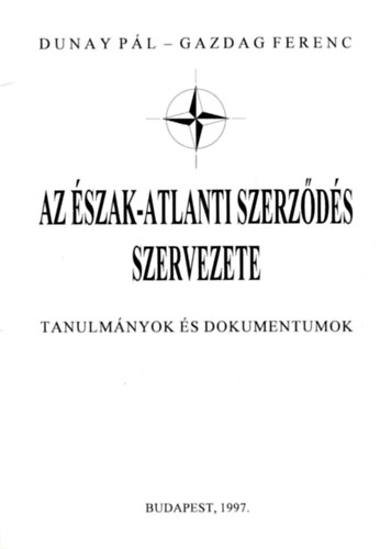 Dunay Pl-Gazdag Ferenc - Az szak-Atlanti Szerzds szervezete