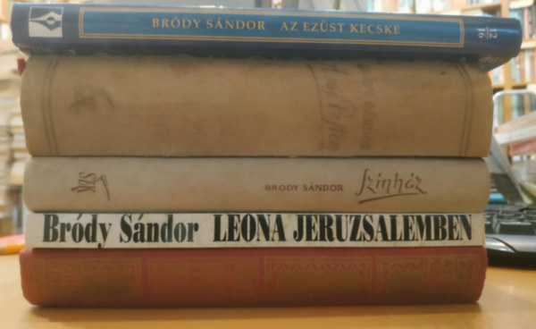 Bródy Sándor - 5 db Bródy Sándor: Két nő; Leona Jeruzsálemben; Válogatott színművek; A sas Pesten; Az ezüst kecske