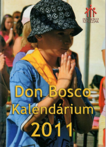 Lengyel Erzsbet (szerk.) - Don Bosco Kalendrium 2011