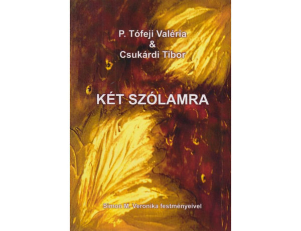 P. T�feji Val�ria& Csuk�rdi Tibor - K�t sz�lamra