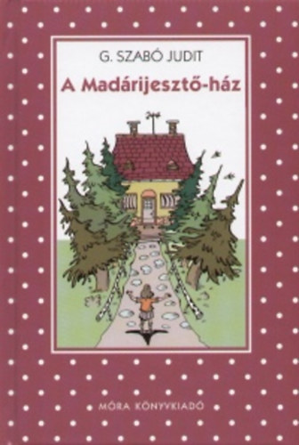 G. Szab� Judit - A Mad�rijeszt�-h�z