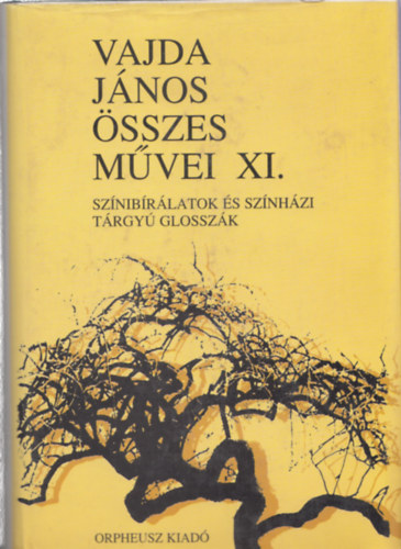 Miklóssy János (szerk.) - Vajda János összes művei XI. (Színibírálatok és színházi tárgyú glosszák)