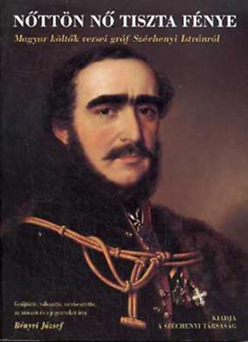 N�tt�n n� tiszta f�nye-Magyar k�lt�k versei Sz�chenyir�l