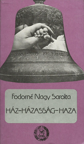 Fodorn�nagy Sarolta - H�z - h�zass�g - haza