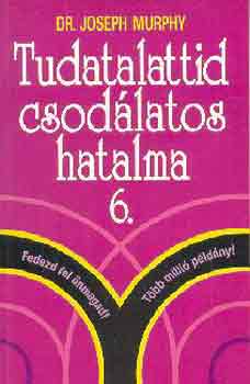 Dr. Joseph Murphy - Tudatalattid csod�latos hatalma 6.