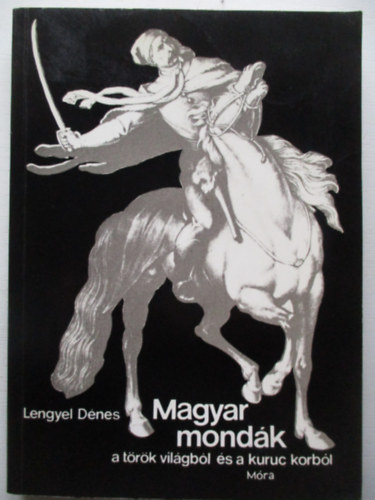 Lengyel Dénes - Magyar mondák a török világból és a kuruc korból