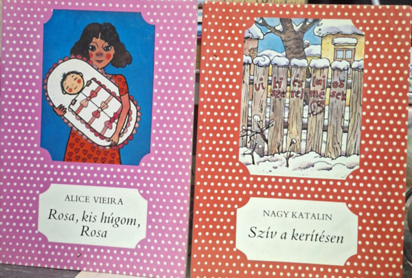 Nagy Katalin, Alice Vieira - Szív a kerítésen + Rosa, kis húgom, Rosa ( 2 db pöttyös könyv )