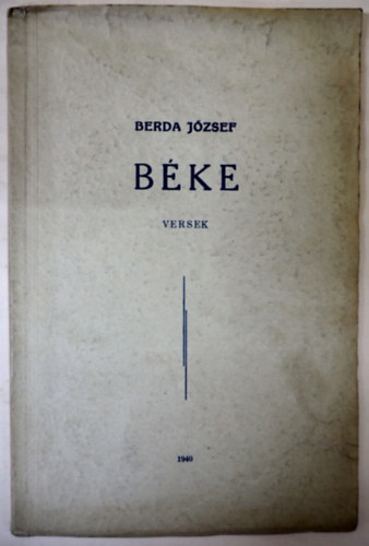 Berda J�zsef - B�ke (dedik�lt, 1. kiad�s, 1940)